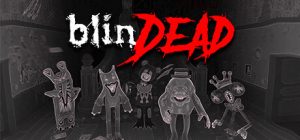 恐怖游戏《blinDead》已发布 暂不支持中文-咸鱼单机官网