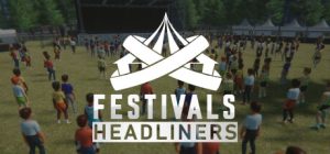 沙盒模拟策略游戏《Festivals - Headliners》上线Steam-咸鱼单机官网