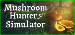 《蘑菇猎人模拟器(Mushroom Hunter Simulator)》商店页上线,确认支持简体中文,将于今年第三季度发售-咸鱼单机官网